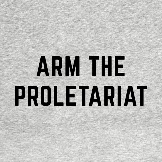 Arm the Proletariat by Sunshine&Revolt